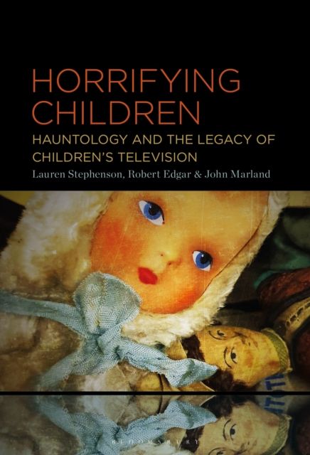 Horrifying Children : Hauntology and the Legacy of Children’s Television