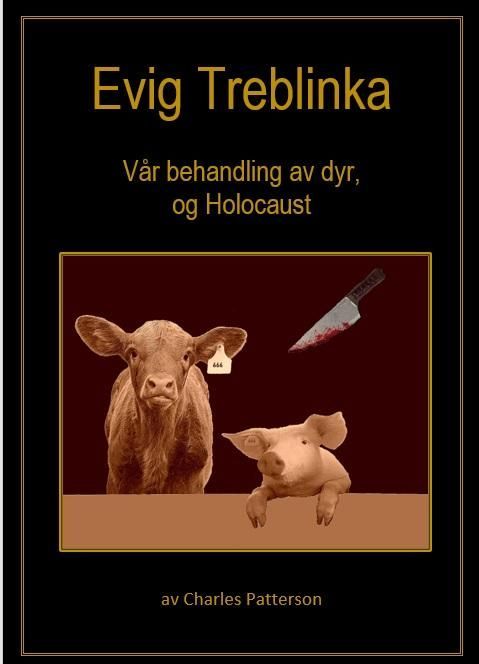 Evig Treblinka : vår behandling av dyr, og Holocaust