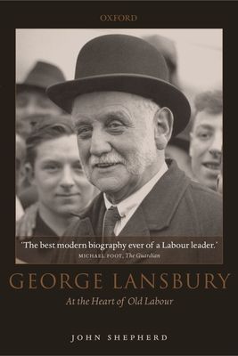 George Lansbury : At the Heart of Old Labour