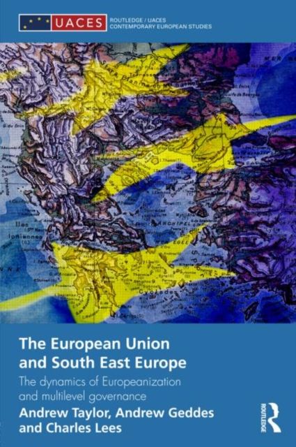 The European Union and South East Europe : The Dynamics of Europeanization and Multilevel Governance