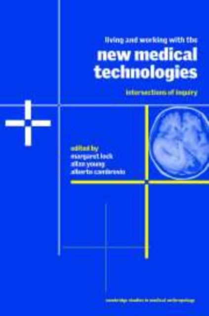 Living and Working with the New Medical Technologies : Intersections of Inquiry