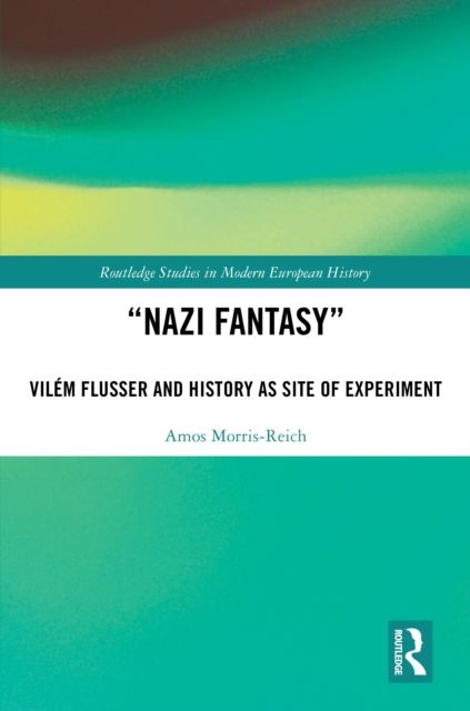 “Nazi Fantasy” : Vilem Flusser and History as Site of Experiment