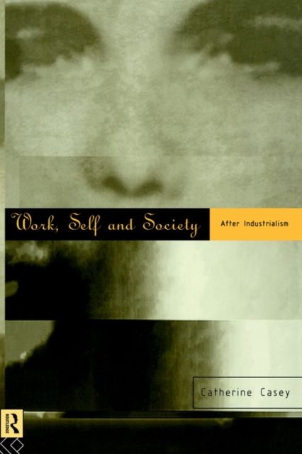 Work, Self and Society : After Industrialism