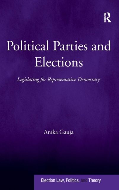 Political Parties and Elections : Legislating for Representative Democracy