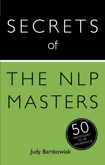 Secrets of the NLP Masters : 50 Techniques to be Exceptional
