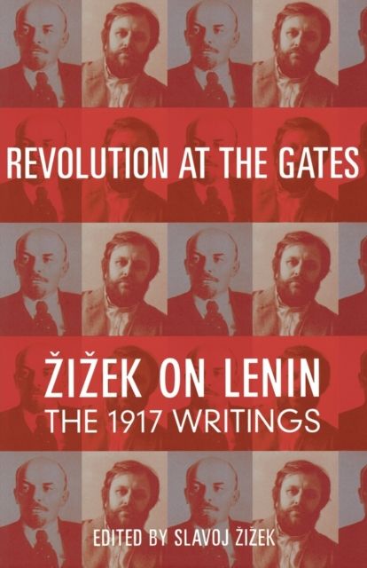 Revolution at the Gates : Zizek on Lenin: The 1917 Writings