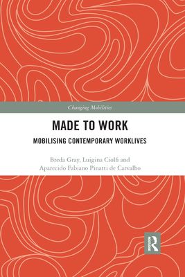 Made To Work : Mobilising Contemporary Worklives