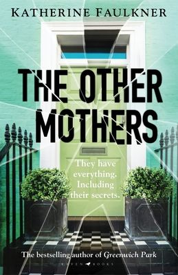 The Other Mothers : the unguessable, unputdownable new thriller from the internationally bestselling author of Greenwich Park