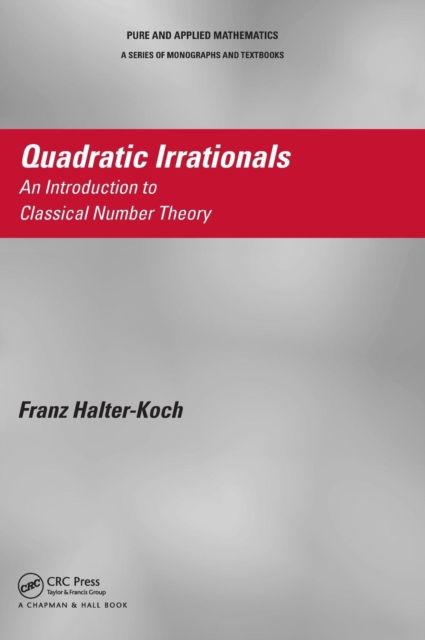 Quadratic Irrationals : An Introduction to Classical Number Theory