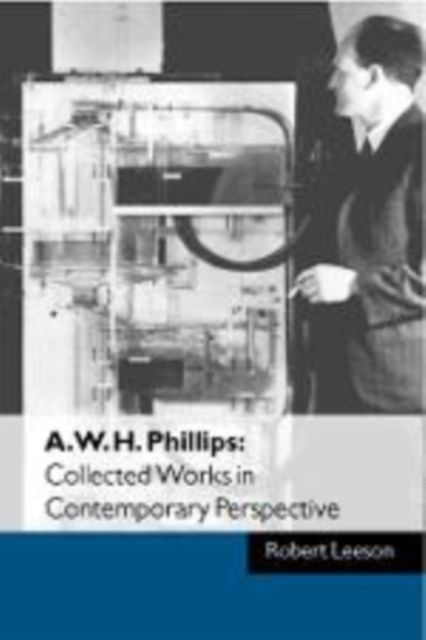 Forsidebilde av A. W. H. Phillips: Collected Works in Contemporary Perspective