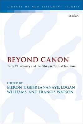 Beyond Canon : Early Christianity and the Ethiopic Textual Tradition