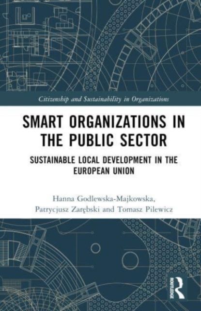 Smart Organizations in the Public Sector : Sustainable Local Development in the European Union