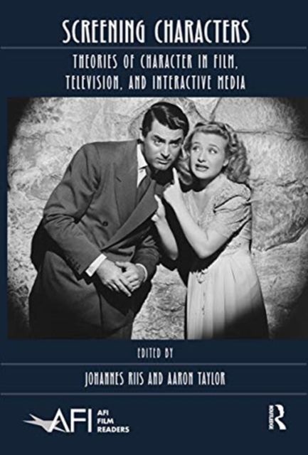 Screening Characters : Theories of Character in Film, Television, and Interactive Media