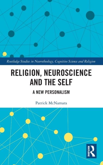 Religion, Neuroscience and the Self : A New Personalism