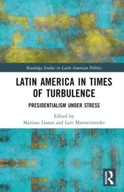 Latin America in Times of Turbulence : Presidentialism under Stress