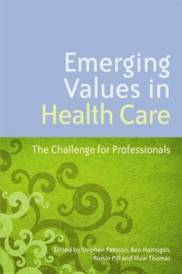 Emerging Values in Health Care : The Challenge for Professionals