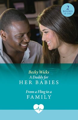 A Daddy For Her Babies / From A Fling To A Family : A Daddy for Her Babies (Twin Baby Bumps) / from a Fling to a Family (Twin Baby Bumps)