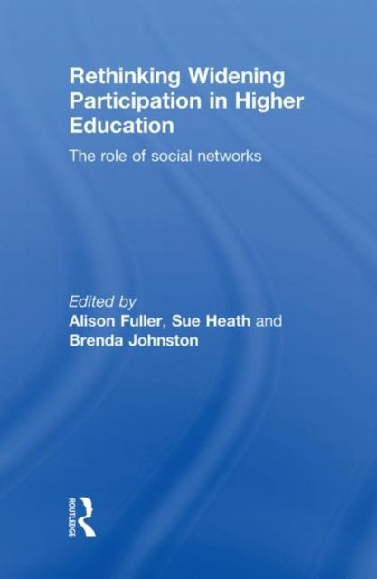 Rethinking Widening Participation in Higher Education : The Role of Social Networks