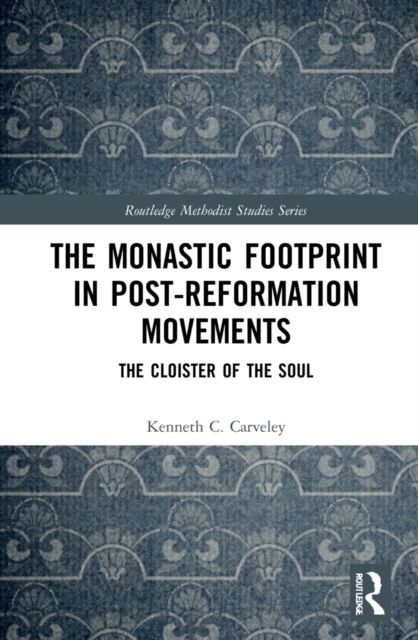 The Monastic Footprint in Post-Reformation Movements : The Cloister of the Soul