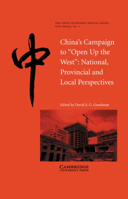 China's Campaign to 'Open up the West' : National, Provincial and Local Perspectives