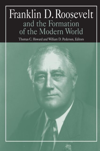 Franklin D.Roosevelt and the Formation of the Modern World