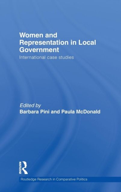 Women and Representation in Local Government : International Case Studies