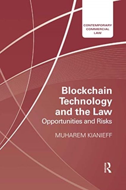 Blockchain Technology and the Law : Opportunities and Risks