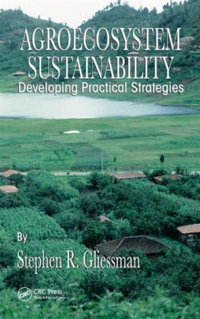 Agroecosystem Sustainability : Developing Practical Strategies