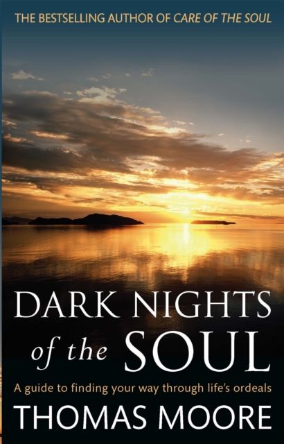 Forsidebilde av Dark Nights Of The Soul : A guide to finding your way through life's ordeals