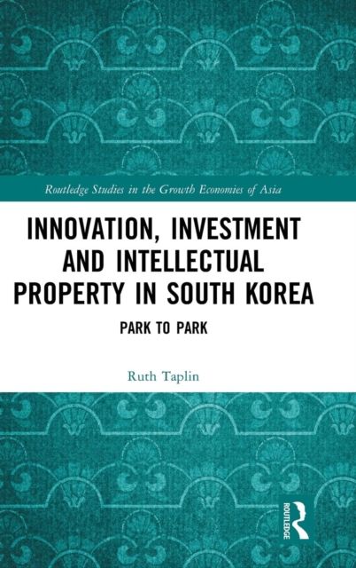 Innovation, Investment and Intellectual Property in South Korea : Park to Park