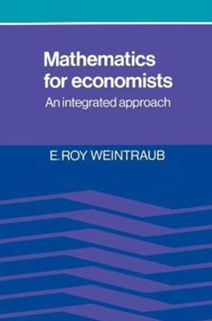 Mathematics for Economists : An Integrated Approach