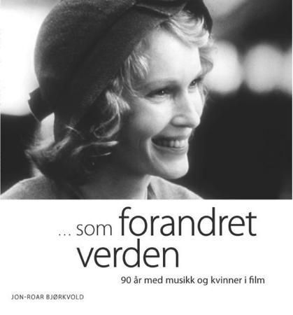 -som forandret verden : 90 år med musikk og kvinner i film