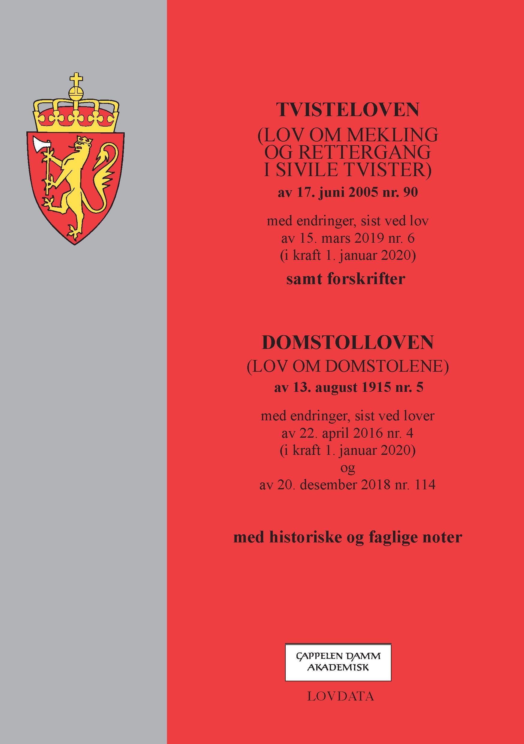 Tvisteloven ; Domstolloven : (lov om domstolene) av 13. august 1915 nr. 5 :  med endringer, sist ved lover av  22. april 2016 nr. 4 (i kraft 1. januar 2020) og av 20. desember 2018 nr. 114 : (lov om mekling og rettergang i sivile tvister) av 17. juni 2005 nr 90 : med endringer, sist ved lov av 15. mars 2019 nr. 6 (i kraft 1. januar 2020) : samt forskrifter :