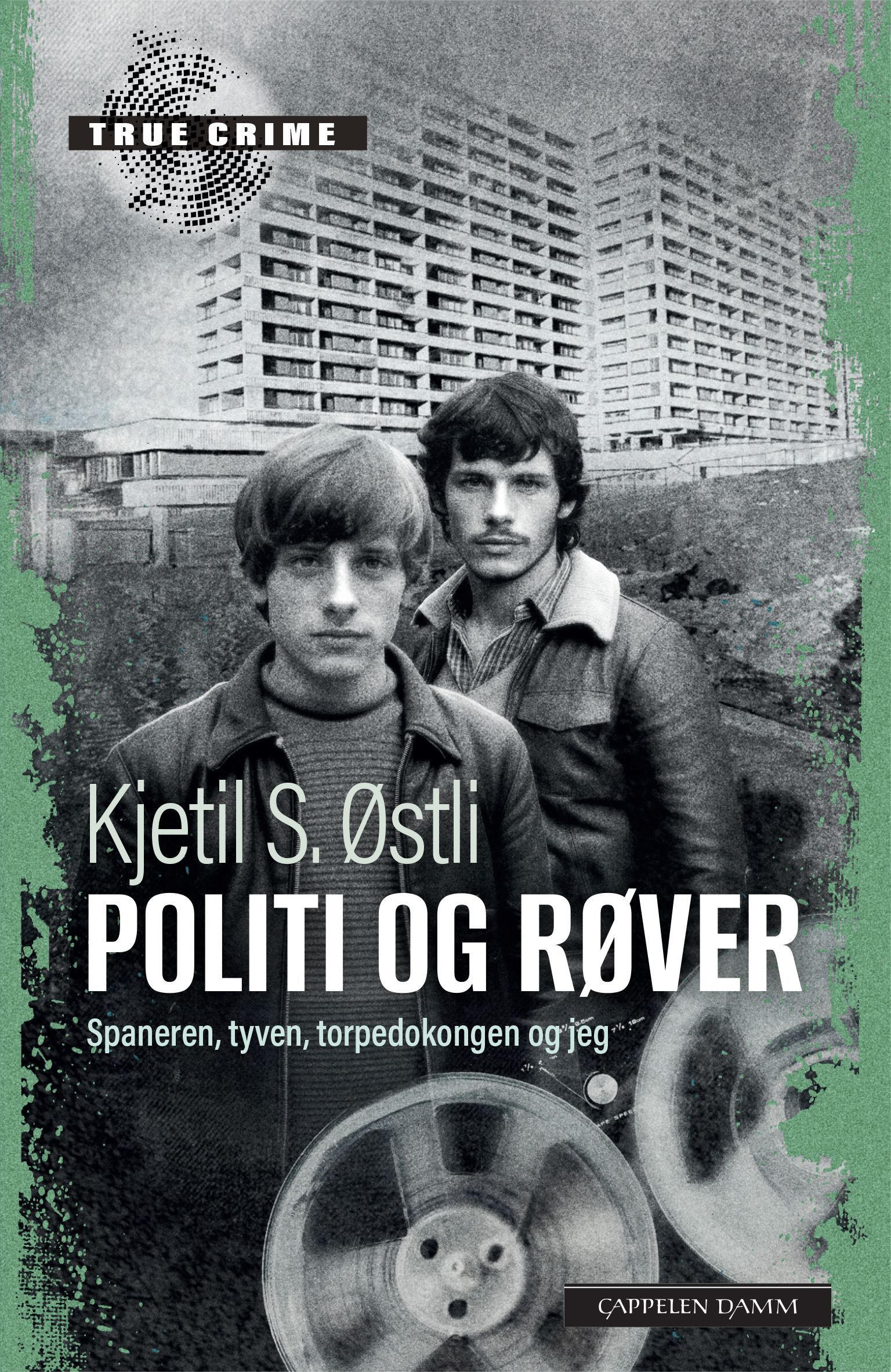 Politi og røver : spaneren, tyven, torpedokongen og jeg