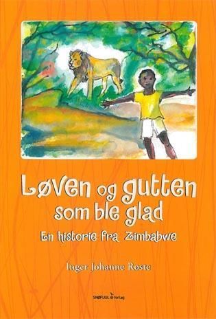 Løven og gutten som ble glad : en historie fra Zimbabwe