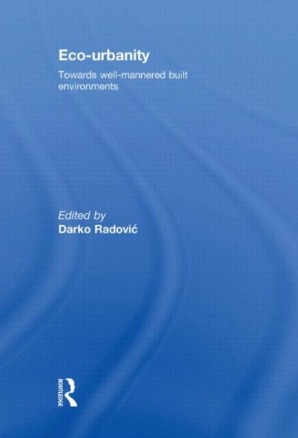 Eco-Urbanity : Towards Well-Mannered Built Environments