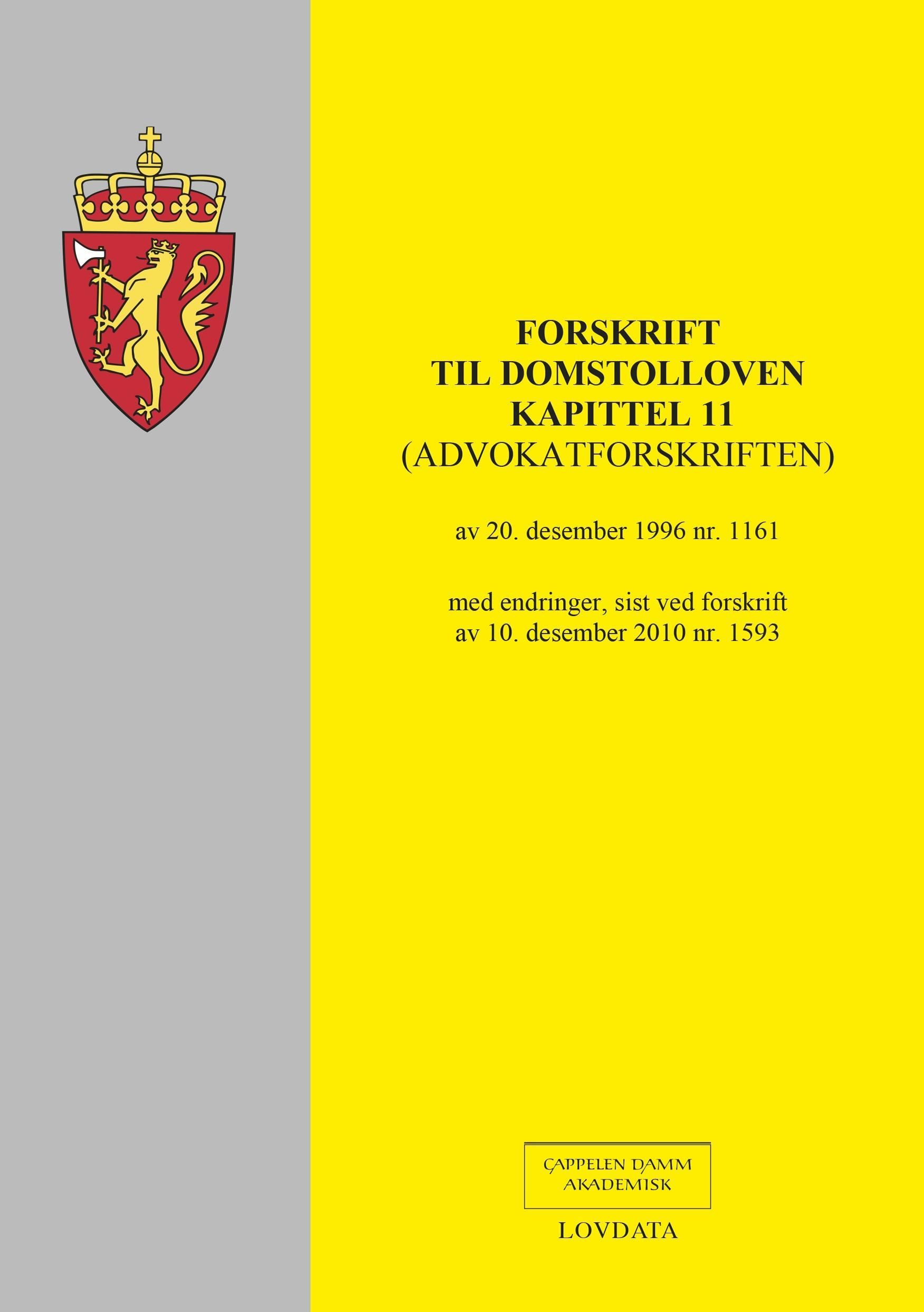 Forskrift til domstolloven kapittel 11 (advokatforskriften) av 20. desember 1996 nr. 1161 : med endringer, sist ved forskrift av 10. desember 2010 nr. 1593
