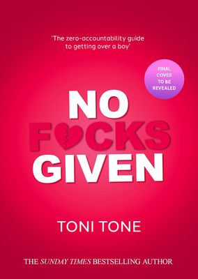 No F*cks Given : The Zero Accountability Guide to Getting Over a Boy