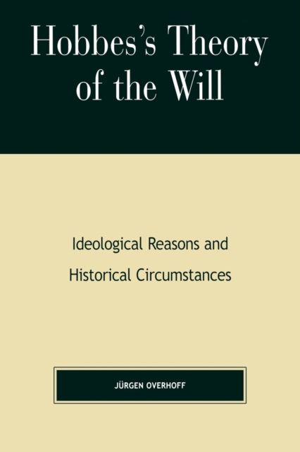 Hobbes's Theory of Will : Ideological Reasons and Historical Circumstances