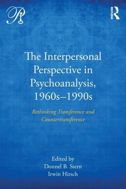 The Interpersonal Perspective in Psychoanalysis, 1960s-1990s : Rethinking transference and countertransference
