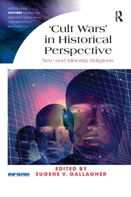 'Cult Wars' in Historical Perspective : New and Minority Religions