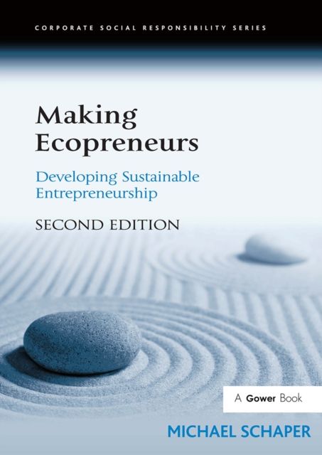 Making Ecopreneurs : Developing Sustainable Entrepreneurship