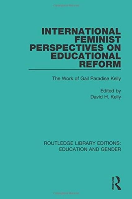 International Feminist Perspectives on Educational Reform : The Work of Gail Paradise Kelly