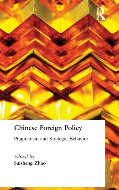 Chinese Foreign Policy : Pragmatism and Strategic Behavior