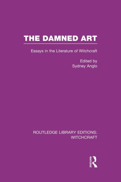 The Damned Art (RLE Witchcraft) : Essays in the Literature of Witchcraft