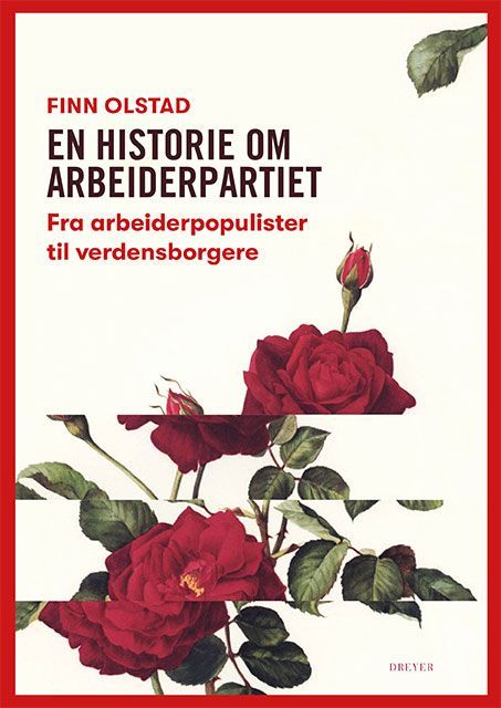 En historie om Arbeiderpartiet : fra arbeiderpopulister til verdensborgere