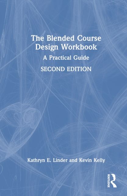 The Blended Course Design Workbook : A Practical Guide