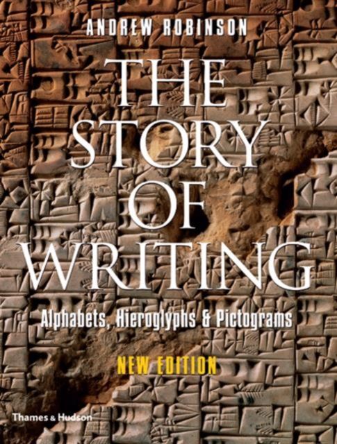The Story of Writing : Alphabets, Hieroglyphs and Pictograms