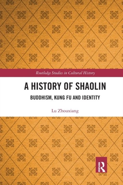 A History of Shaolin : Buddhism, Kung Fu and Identity