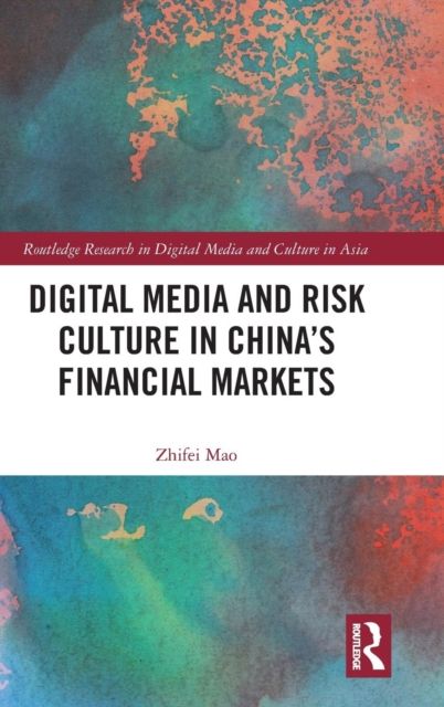 Digital Media and Risk Culture in China’s Financial Markets